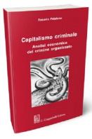 Capitalismo criminale. Analisi economica del crimine organizzato di Rosario Patalano edito da Giappichelli