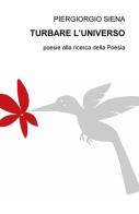 Turbare. Poesie alla ricerca della poesia di Piergiorgio Siena edito da ilmiolibro self publishing