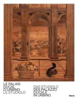 Le Palais Ducal d'Urbino. Le studiolo-Das studiolo des Palazzo Ducale In Urbino. Ediz. bilingue di Giovanni Russo edito da Electa