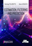 Estimation, filtering and prediction di Gianluigi Pillonetto, Mauro Bisiacco edito da Esculapio