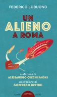 Un alieno a Roma di Federico Lobuono edito da Ponte Sisto