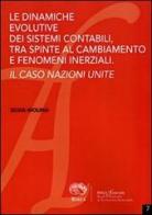 Le dinamiche evolutive dei sistemi contabili, tra spinte al cambiamento e fenomeni inerziali. Il caso Nazione Unite di Silvia Molina edito da RIREA