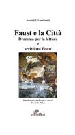 Faust e la città. Dramma per la lettura e scritti sul Faust di Anatolij Vasil evic Lunaciarskij edito da La Mongolfiera