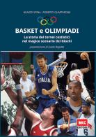 Basket e Olimpiadi. La storia dei tornei cestistici nel magico scenario dei Giochi di Nunzio Spina, Roberto Quartarone edito da BasketCoach.Net