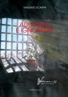 Adulterio e ignominia di Massimo Scarpa edito da Linea Edizioni