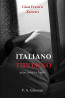 Italiano tunisino. Eros contra logos di Gian Franco Zanetti edito da Youcanprint