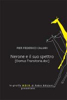 Nerone e il suo spettro (domus transitoria.doc) di Pier Federico Caliari edito da Robin Edizioni