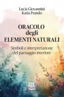 Oracolo degli elementi naturali. 56 carte. Con Libro di Lucia Giovannini, Katia Prando edito da GDL