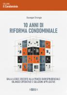 10 anni di riforma condominiale. Dalla Legge 220/2012 alla prassi giurisprudenziale: bilancio operativo e soluzioni applicative di Giuseppe Strangio edito da Esagiga
