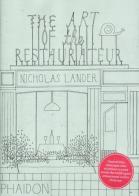 The art of the restaurateur di Nicholas Lander edito da Phaidon