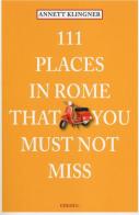 111 places in Rome that you must not miss di Annett Klingner edito da Emons Edizioni
