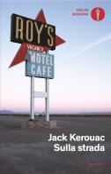 Sulla strada di Jack Kerouac edito da Mondadori