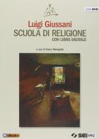 Scuola di religione. Con e-book. Con DVD. Per le Scuole superiori di Luigi Giussani edito da SEI