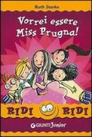 Vorrei essere Miss Prugna! di Ruth Starke edito da Giunti Editore