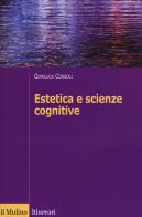 Estetica e scienze cognitive di Gianluca Consoli edito da Il Mulino