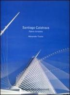 Santiago Calatrava. Opera completa di Alexander Tzonis edito da Rizzoli