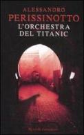 L' orchestra del Titanic di Alessandro Perissinotto edito da Rizzoli