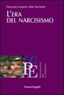 L' era del narcisismo di Vincenzo Cesareo, Italo Vaccarini edito da Franco Angeli