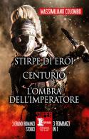 Stirpe di eroi-Centurio-L'ombra dell'imperatore di Massimiliano Colombo edito da Newton Compton Editori