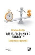 Chi, il finanziere Benesti? L'iniziazione generale di Vitaliano Bilotta edito da Aracne