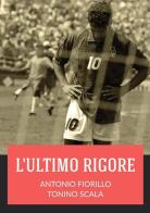 L' ultimo rigore di Antonio Fiorillo, Tonino Scala edito da StreetLib