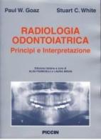 Radiologia odontoiatrica. Principi e interpretazioni di Paul W. Goaz, Stuart C. White edito da Piccin-Nuova Libraria