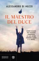 Il maestro del Duce di Alessandro Di Nuzzo edito da Bompiani