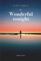 Wonderful tonight. Ediz. italiana di Pierfelice Miglietta edito da Capponi Editore