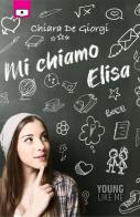 Mi chiamo Elisa di Chiara De Giorgi edito da Le Mezzelane Casa Editrice