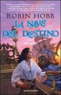 La nave del destino di Robin Hobb edito da Fanucci