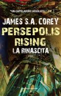 Persepolis rising. La rinascita di James S. A. Corey edito da Fanucci
