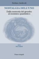 Nostalgia dell'uno. Dalla memoria del grembo al monismo quantistico di Stefano Andreoli edito da Franco Angeli