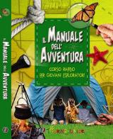 Il manuale dell'avventura. Corso rapido per giovani esploratori di Elena Gatti edito da Touring Junior