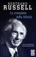 La conquista della felicità di Bertrand Russell edito da TEA