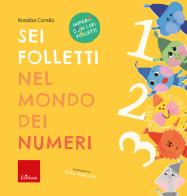 Sei folletti nel mondo dei numeri. Imparo con i sei folletti di Rosalba  Corallo - 9788859024699 in Numeri e calcoli