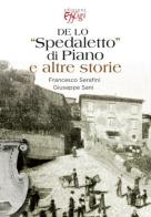De lo «Spedaletto» di Piano e altre storie di Francesco Serafini, Giuseppe Sani edito da C&P Adver Effigi