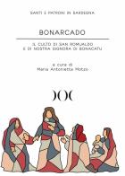Bonarcado. Il culto di San Romualdo e di Nostra Signora di Bonacatu di Maria Antonietta Motzo edito da Documenta