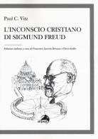 L' inconscio cristiano di Sigmund Freud di Paul C. Vitz edito da Alpes Italia