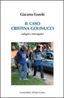 Il caso Cristina Golinucci di Giacomo Franchi edito da Il Ponte Vecchio