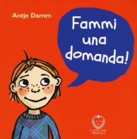 Fammi una domanda! di Antje Damm edito da Il Leone Verde