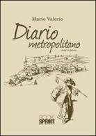 Diario metropolitano di Mario Valerio edito da Booksprint