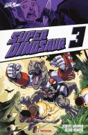 Super Dinosaur vol.3 di Robert Kirkman, Jason Howard edito da SaldaPress