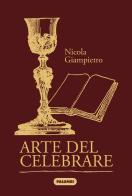 Arte del celebrare di Nicola Giampietro edito da Edizioni Palumbi