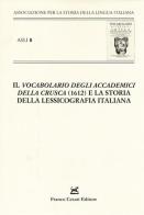 «Il vocabolario degli Accademici della Crusca» (1612) e la storia della lessicografia italiana. Atti del X Convegno ASLI (Padova-Venezia 2012) edito da Cesati