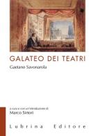 Il galateo dei teatri di Gaetano Savonarola di Marco Sirtori edito da Lubrina Bramani Editore