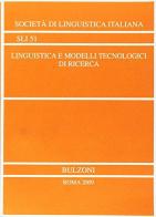 Linguistica e modelli tecnologici di ricerca. Atti del XL congresso (Vercelli, 21-23 settembre 2006) edito da Bulzoni
