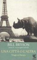 Una città o l'altra. Viaggi in Europa di Bill Bryson edito da Guanda