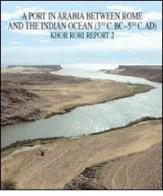 Khor Rori report. A port in Arabia between Rome and the Indian Ocean edito da L'Erma di Bretschneider