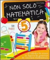 Non solo matematica. Per la 5ª classe elementare di Lucia Russo edito da Tresei Scuola