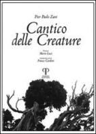 Cantico delle creature di P. Paolo Zani, Mario Luzi, Franco Cardini edito da Pazzini